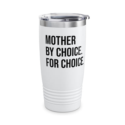 Mother By Choice For Choice Pro-Choice Women's Right Equality Tumbler