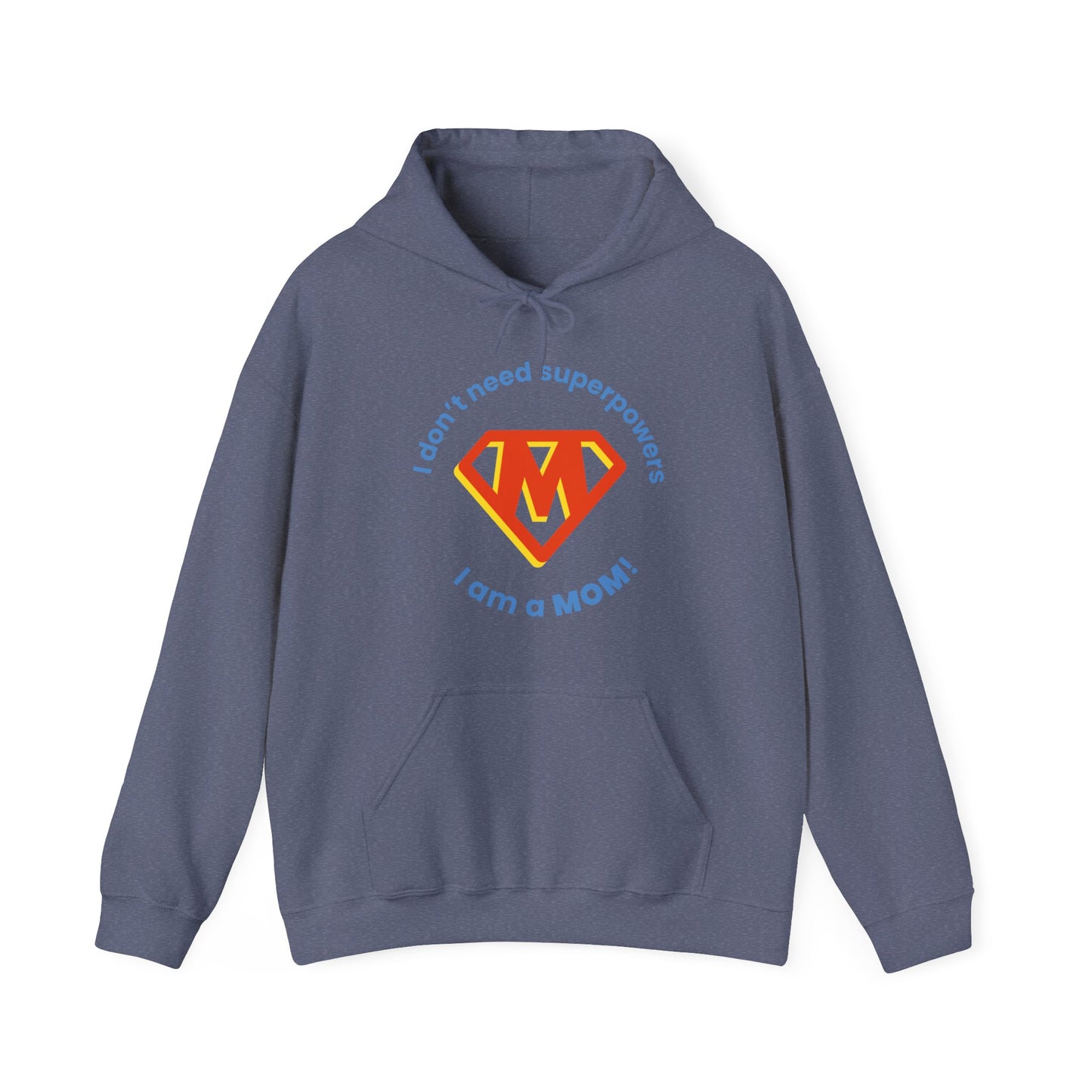 I Don't Need Superpowers I Am A Mom Mothers Day Hoodie