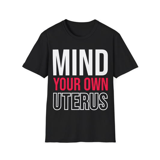 Mind Your Own Uterus Reproductive Rights My Body My Choice Women's