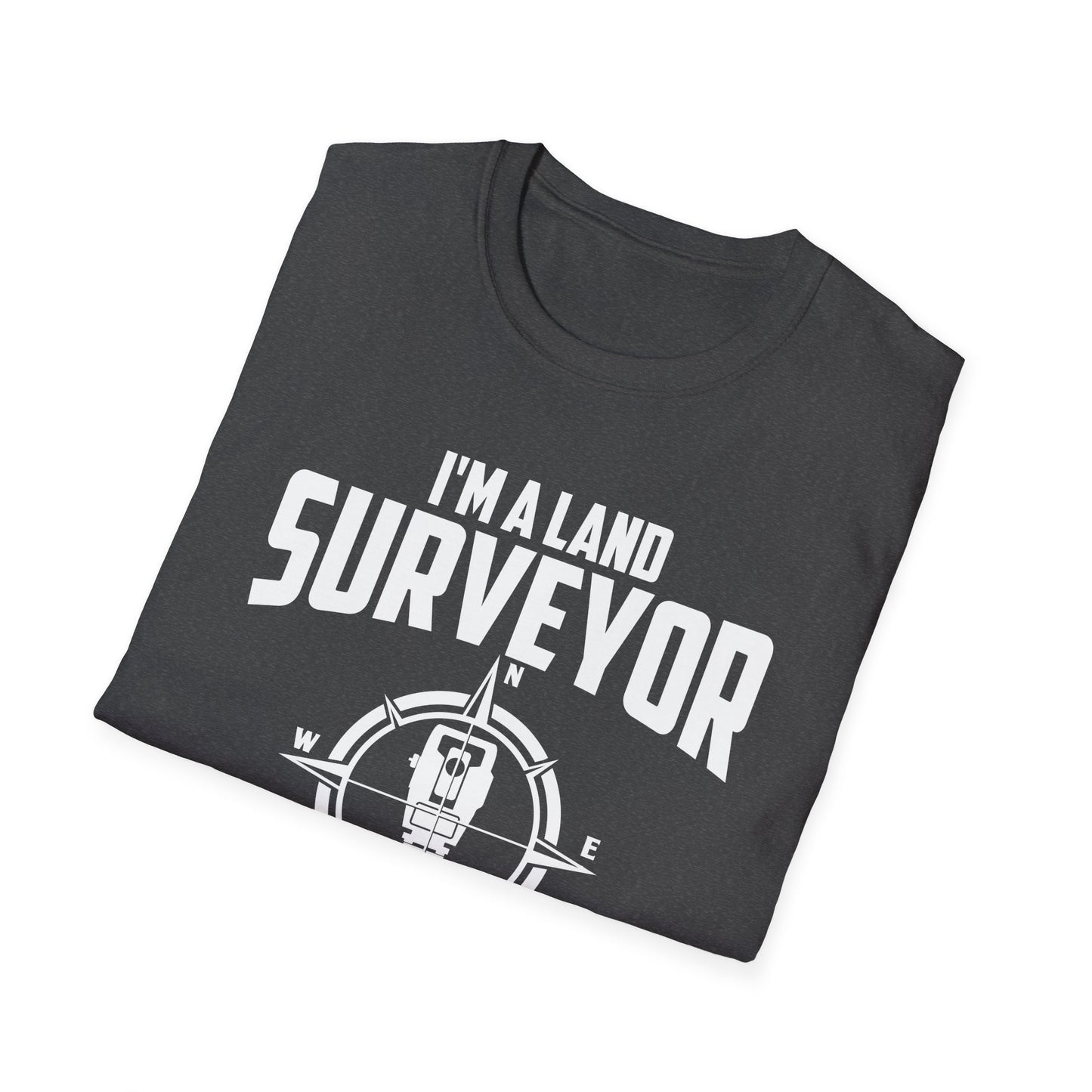 Funny I'm A Land Surveyor Land Examiner Cartographer Surveying Engineer T-Shirt