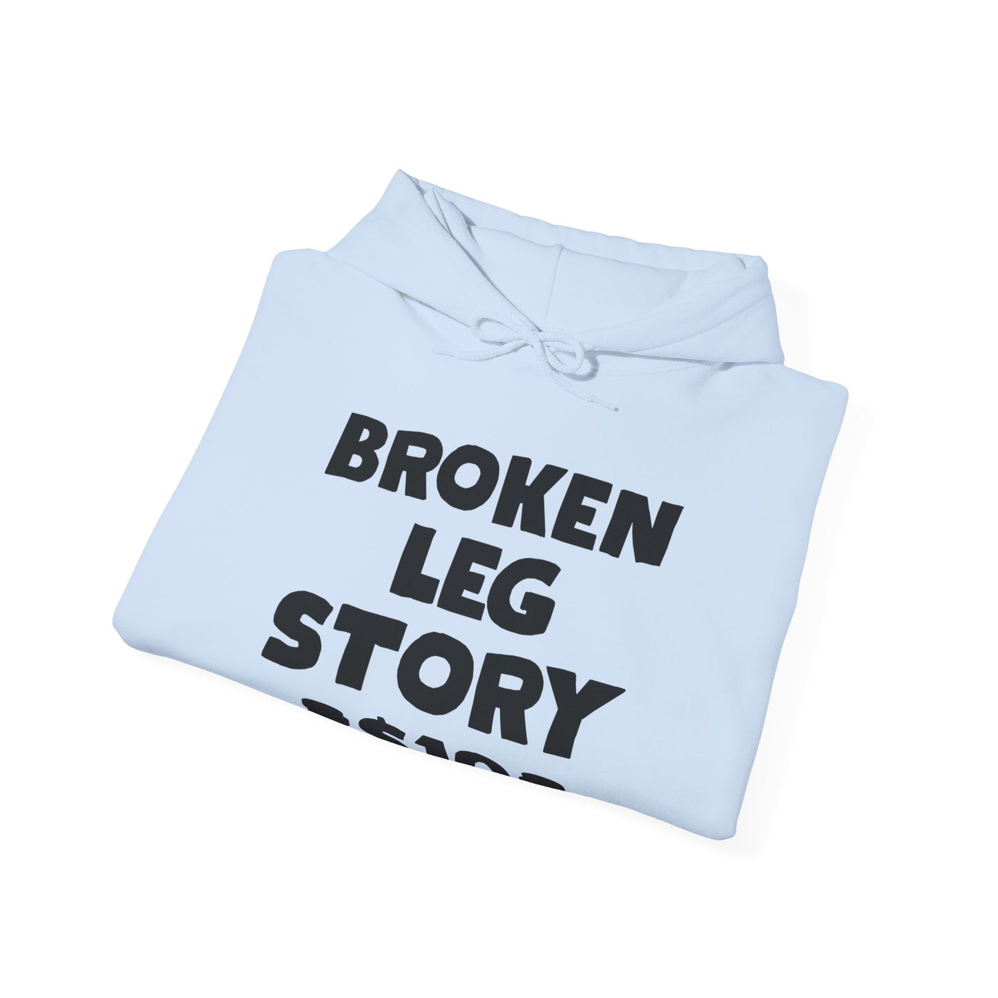 Funny Broken Leg Gift For Kids Men Women Funny Leg Story $10 Bones Hoodie