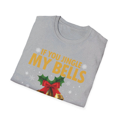 Funny If You Jingle My Bells I'll Give You A White Christmas Xmas Novelty Adult T-shirt