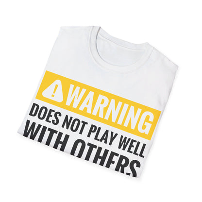 Funny Warning Does Not Play Well With Others Caution Sign T-Shirt For Men Women T-Shirt