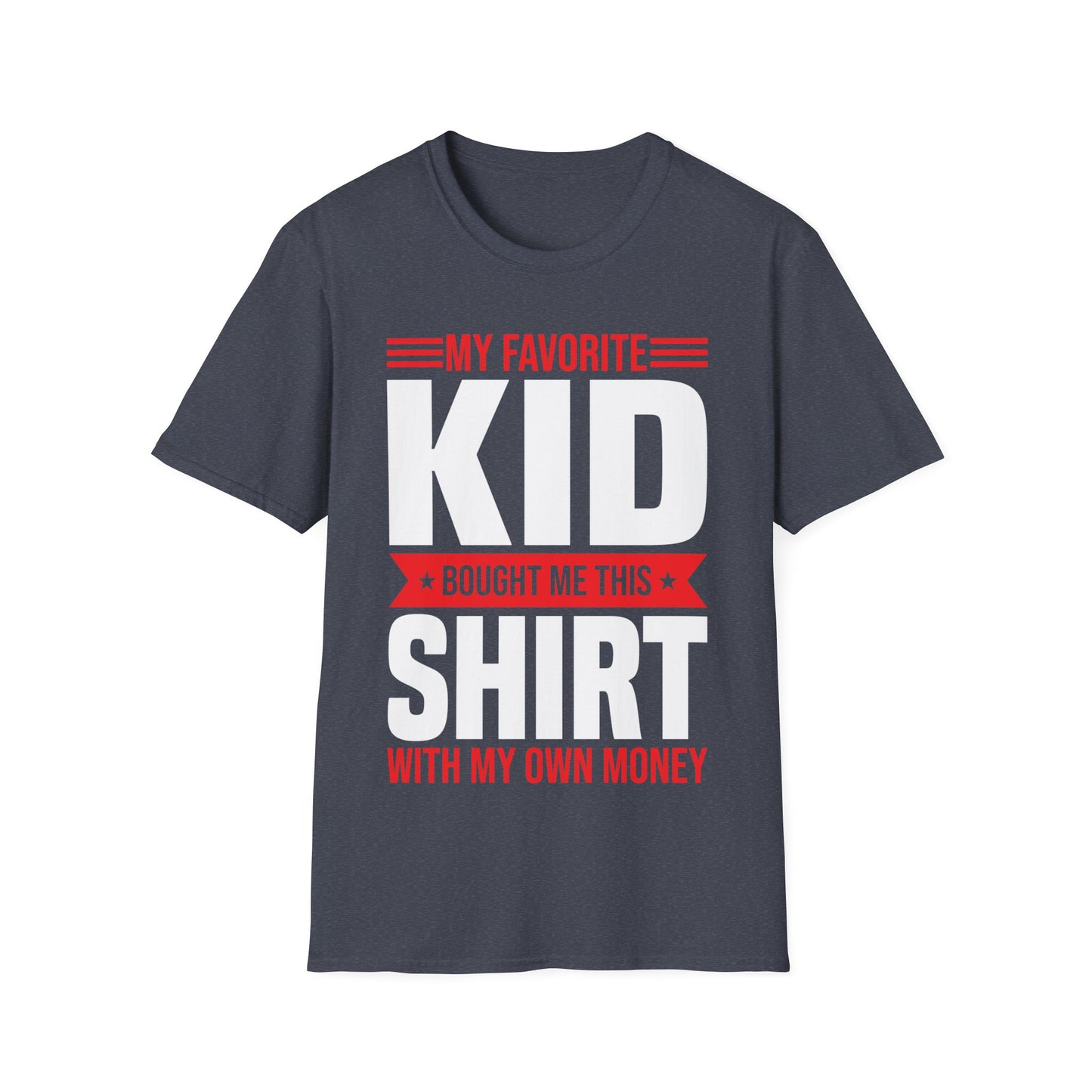 My Favorite Kid Bought Me This Shirt With My Money Funny Fathers Day Mothers Day T-Shirt