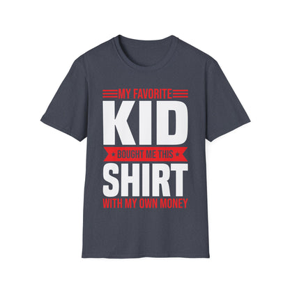 My Favorite Kid Bought Me This Shirt With My Money Funny Fathers Day Mothers Day T-Shirt
