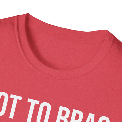 Funny Not to Brag But I Can Forget What Im Doing T-Shirt Men Women