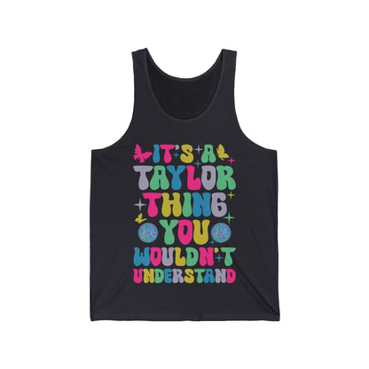 Funny It's A Taylor Thing You Wouldn't Understand Name Tank Top For Taylor Tank Top