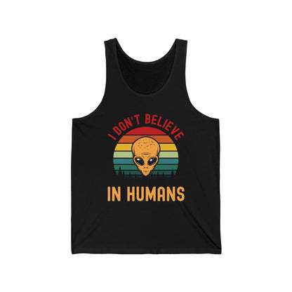 Funny I Dont Believe In Humans Alien Space UFO Lovers Tee Tank Top Men Women Travelers