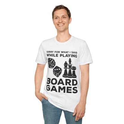 Funny Sorry For What I Said While Playing Board Games Boardgame Chess Monoply T-Shirt For Men Women T-Shirt