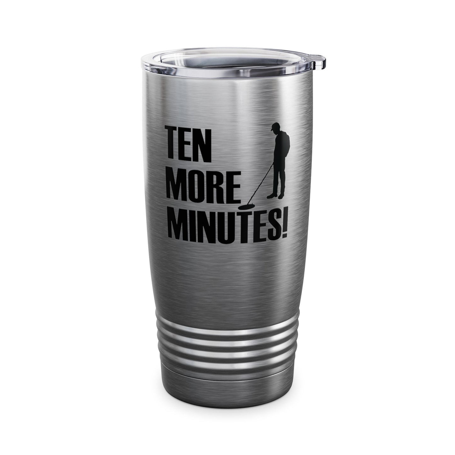 Ten More Minutes Metal Detecting Treasure Hunt Detectorist Tumbler