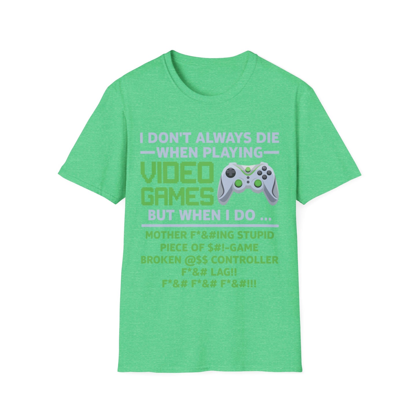 I Don't Always Die When Playing Video Games Controller Funny Gamer T-Shirt For Men Women