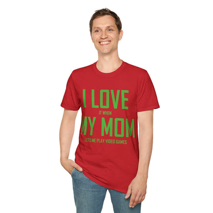 Funny I Love My Mom T-Shirt Sarcastic Video Games Gamer T-shirt Men Women Kids