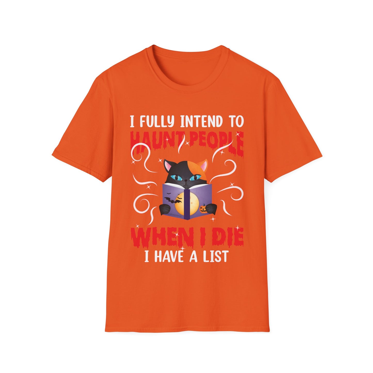 Funny I Fully Intend To Haunt People When I Die I Have A List Scary Cat Halloween shirt Men Women T-Shirt