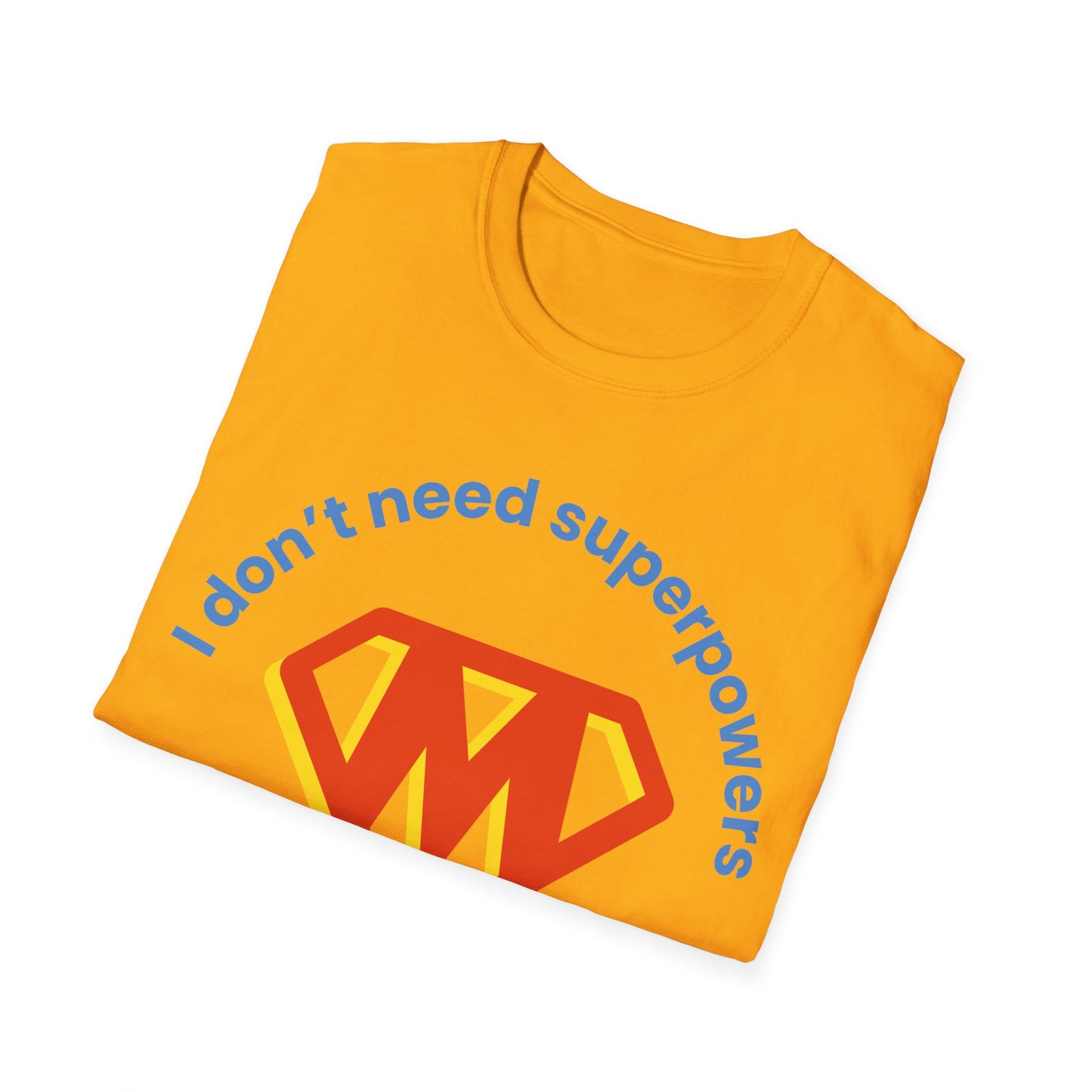 I Don't Need Superpowers I Am A Mom Mothers Day T-shirt