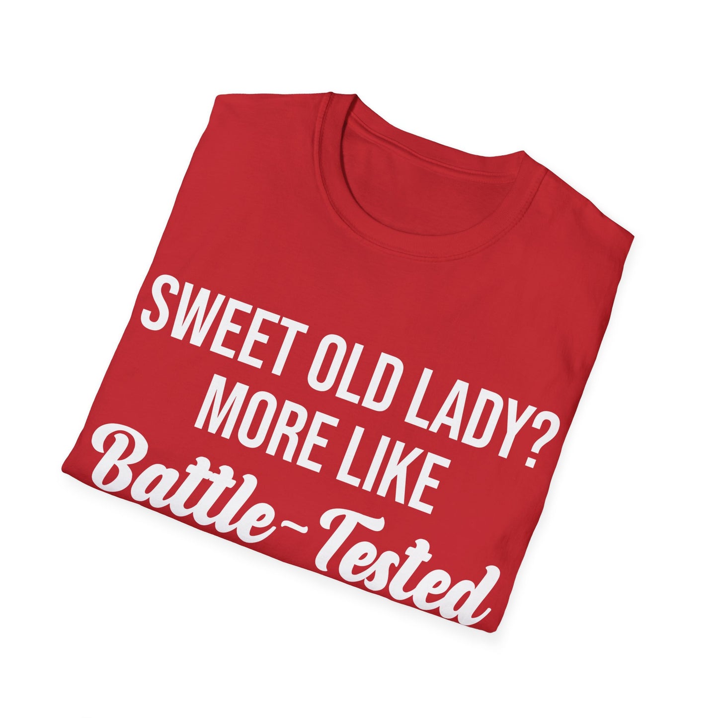 Funny Sweet Old Lady More Like Battle-Tested Warrior Queen T-Shirt Women