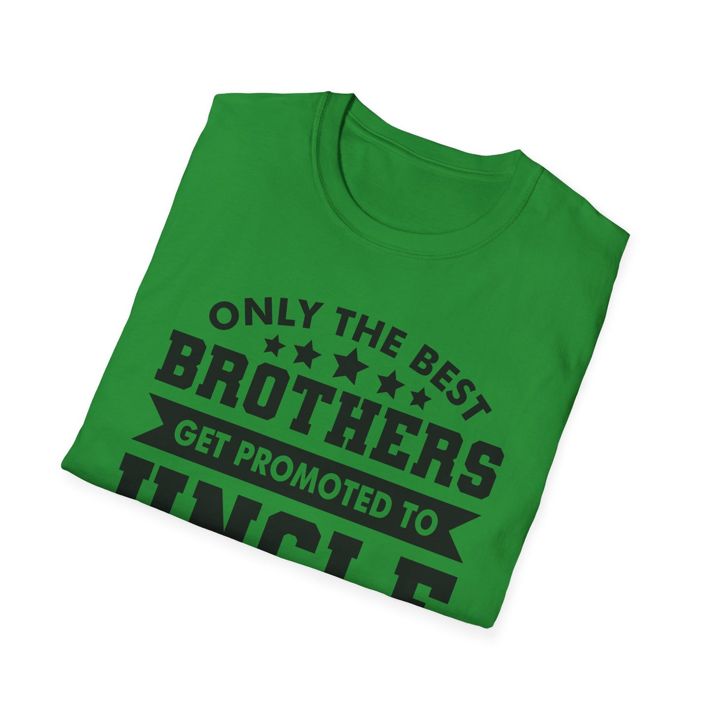 Funny Men Only The Best Brothers Get Promoted to Uncle New Uncle T-shirt