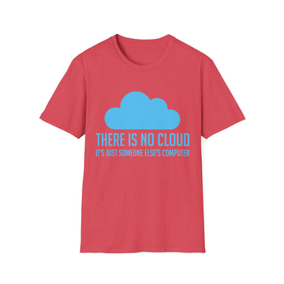 Funny Tech Humor There Is No Cloud Just Someone Else's Computer Computing