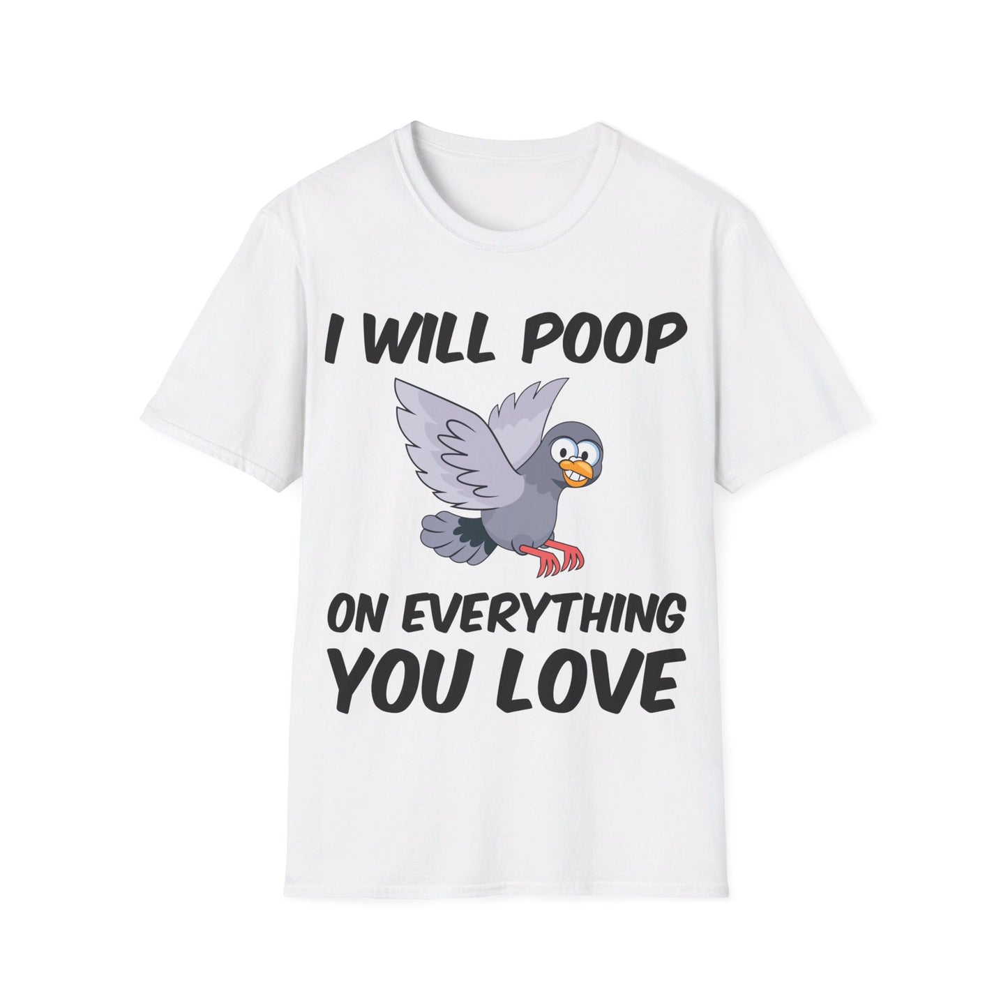 Funny I Will Poop On Everything You Love Birds Sarcastic T-Shirt For Men Women T-Shirt