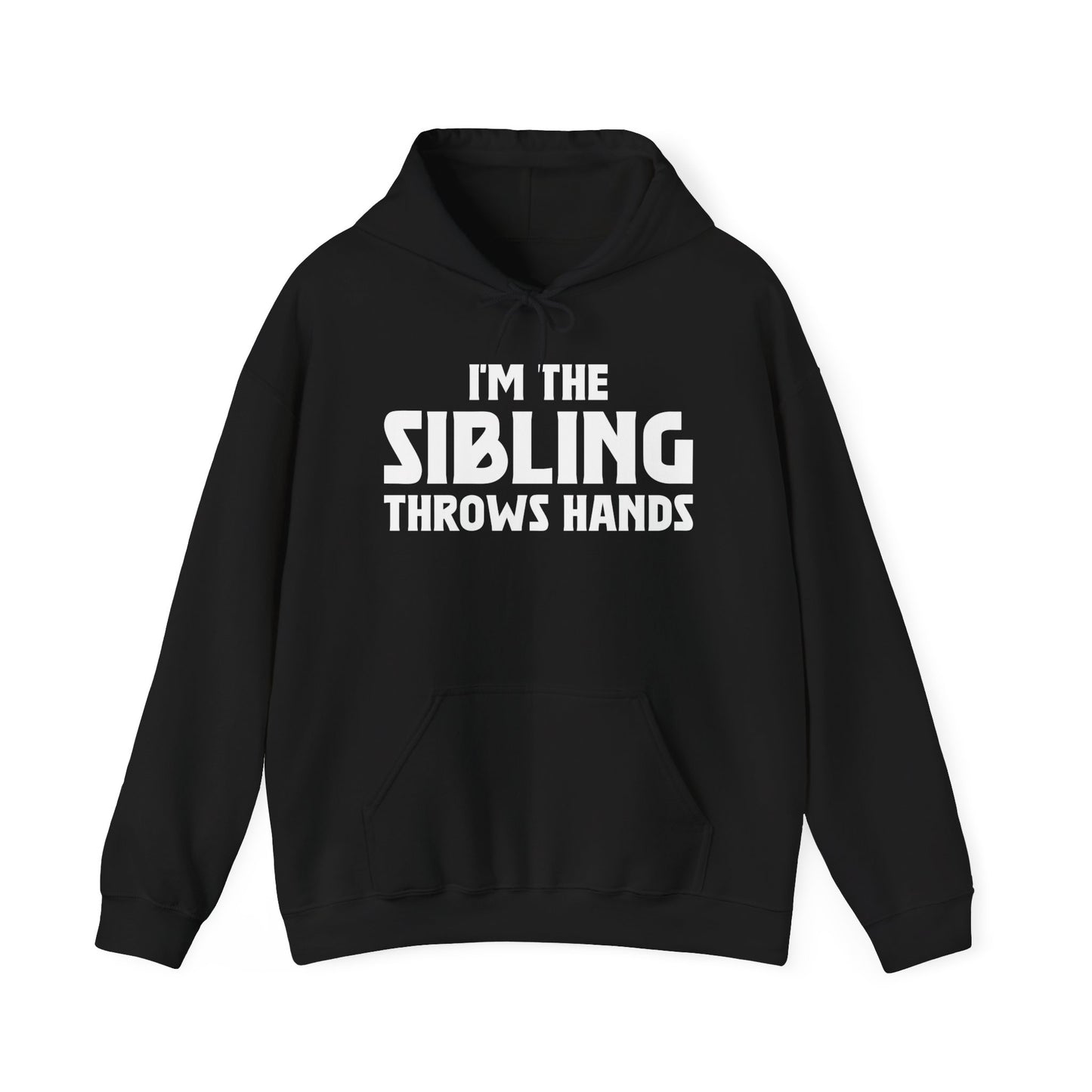 Funny Sarcastic Saying I'm The Sibling That Throws Hands Brother Sister Hoodie For Men Women Hoodie