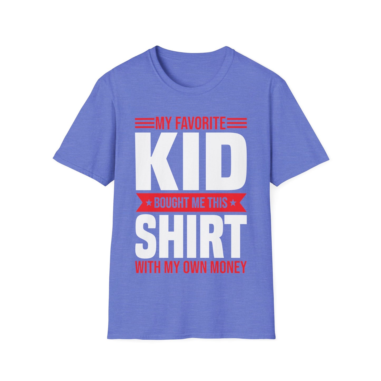 My Favorite Kid Bought Me This Shirt With My Money Funny Fathers Day Mothers Day T-Shirt