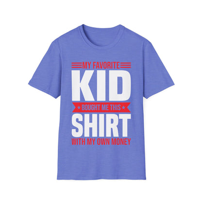 My Favorite Kid Bought Me This Shirt With My Money Funny Fathers Day Mothers Day T-Shirt