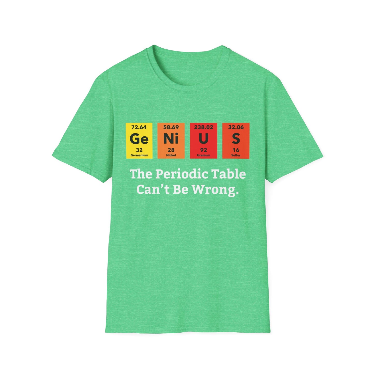 Funny Genius The Periodic Table Can't Be Wrong Sarcastic Chemistry Nerd Tshirt M