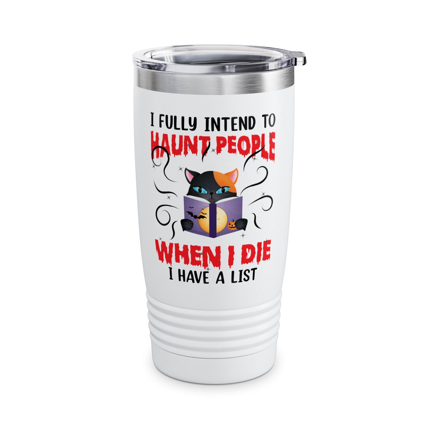 Funny I Fully Intend To Haunt People When I Die I Have A List Scary Cat Halloween mug Men Women  Tumbler