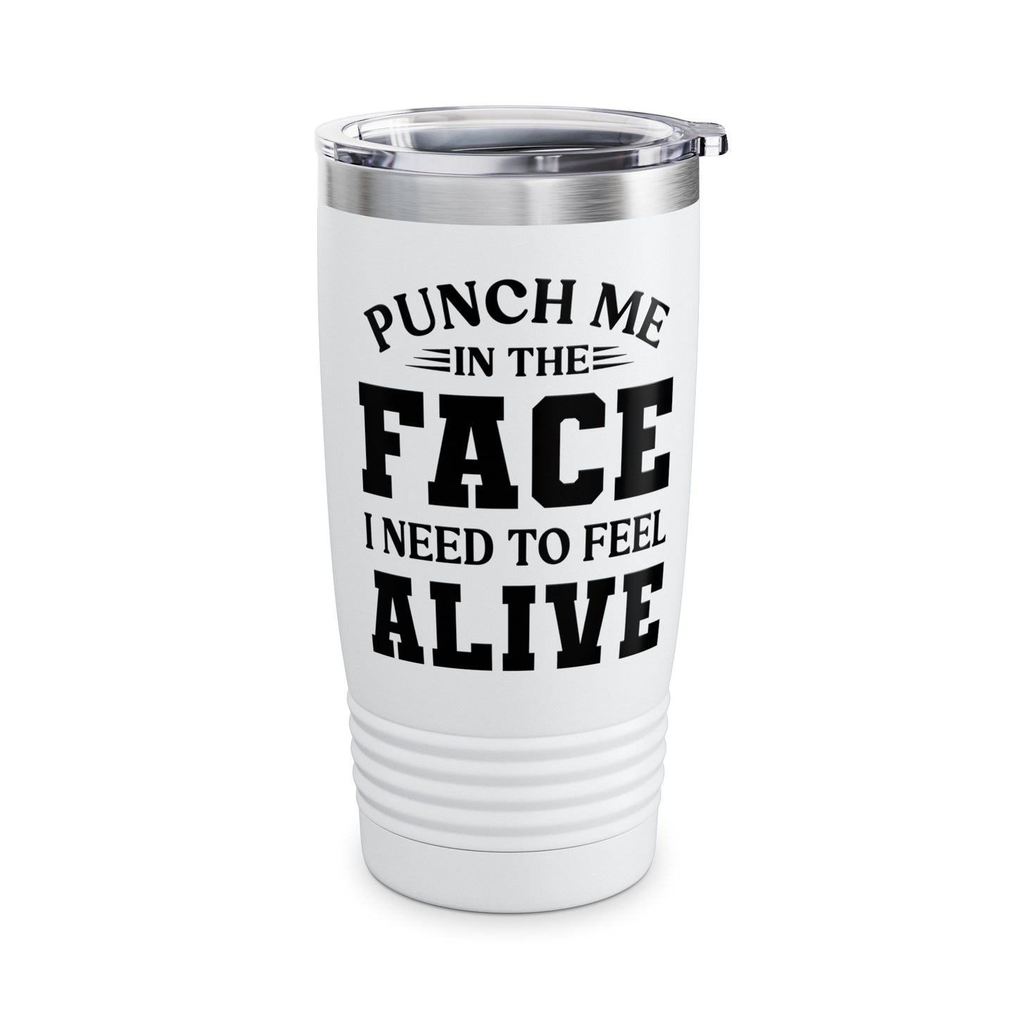 Funny Punch Me In The Face I Need To Feel Quote Joke Tumbler For Men Women