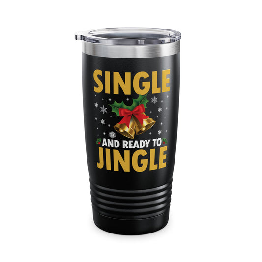 Funny Single Ready To Jingle Christmas Xmas Bells Tumbler Men Women