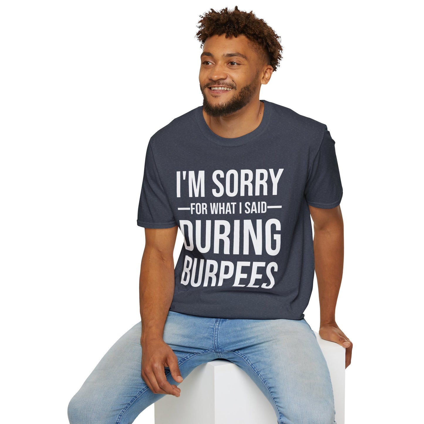 Funny I Am Sorry For What I Said During Burpees Gym Workout T-Shirt Men Women