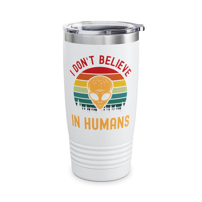 Funny I Dont Believe In Humans Alien Space UFO Lovers Tee Tumbler Men Women Travelers