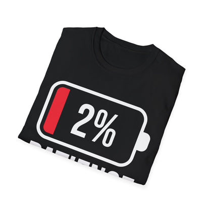 Patience 2% Battery Low Funny Waiting T-Shirt Men Women