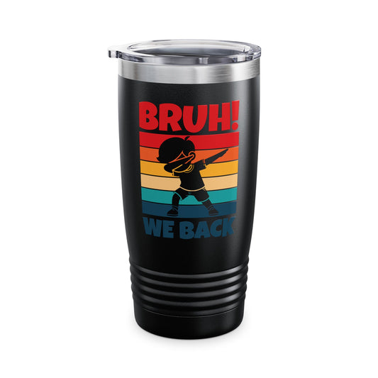 Funny Bruh We Back Teachers Kids Funny Back To School Tumbler