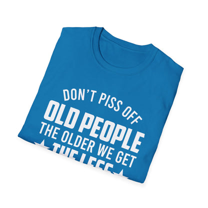 Funny Don't Piss Off Old People The Older We Get 40th 50th Birthday Grandpa