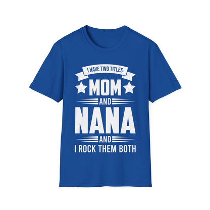 I Have Two Titles Mom and Nana Mothers Day Grandma T-Shirt for Women