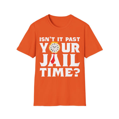 Isn’t It Past Your Jail Time Funny Saying Joke Humour T-Shirt For Men Women T-Shirt