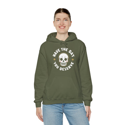 Funny Have The Day You Deserve Skull Sarcastic Hoodie For Men Women Hoodie