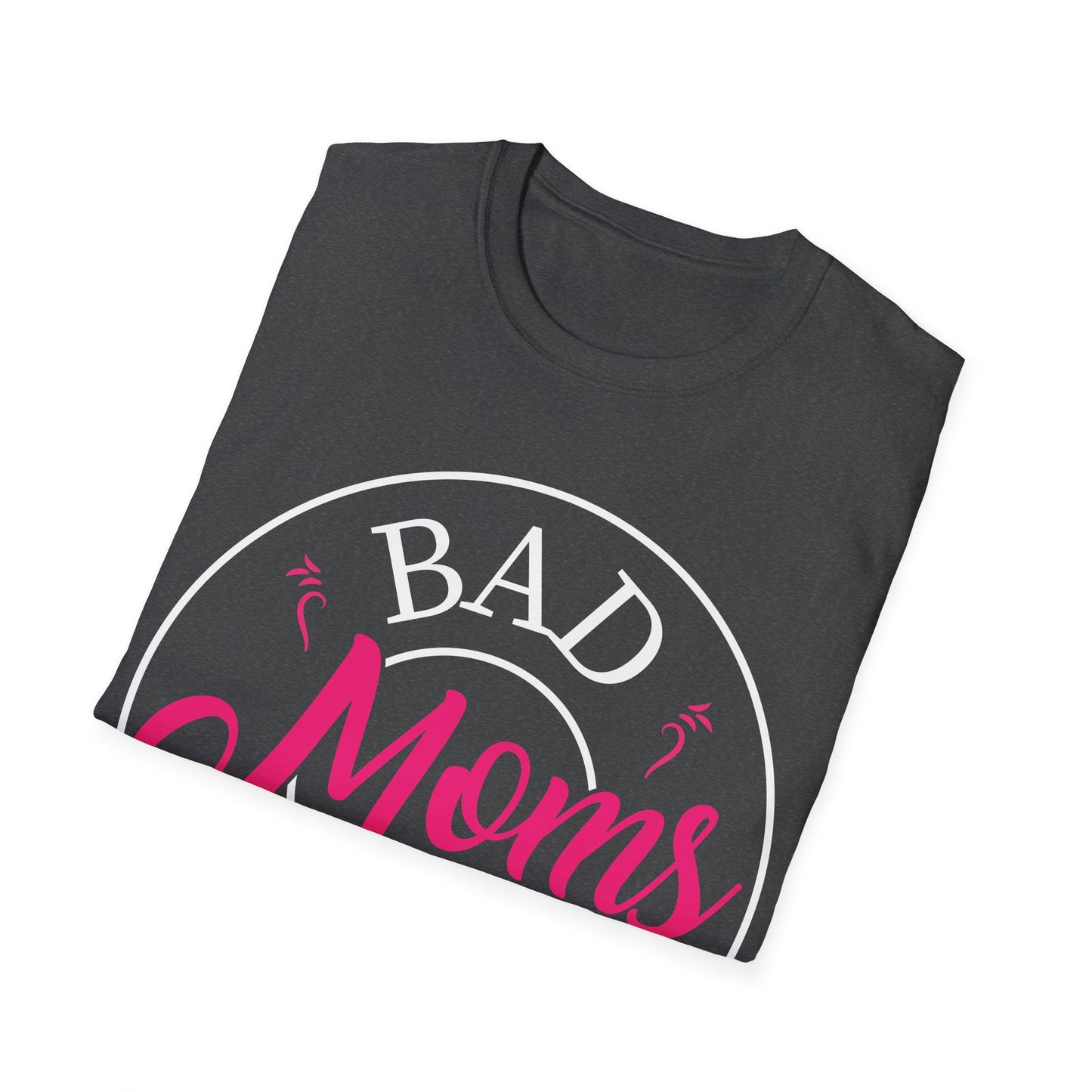 Funny Bad Moms Clubs New Mom Memer Sarcastic Woman Gift T-Shirt