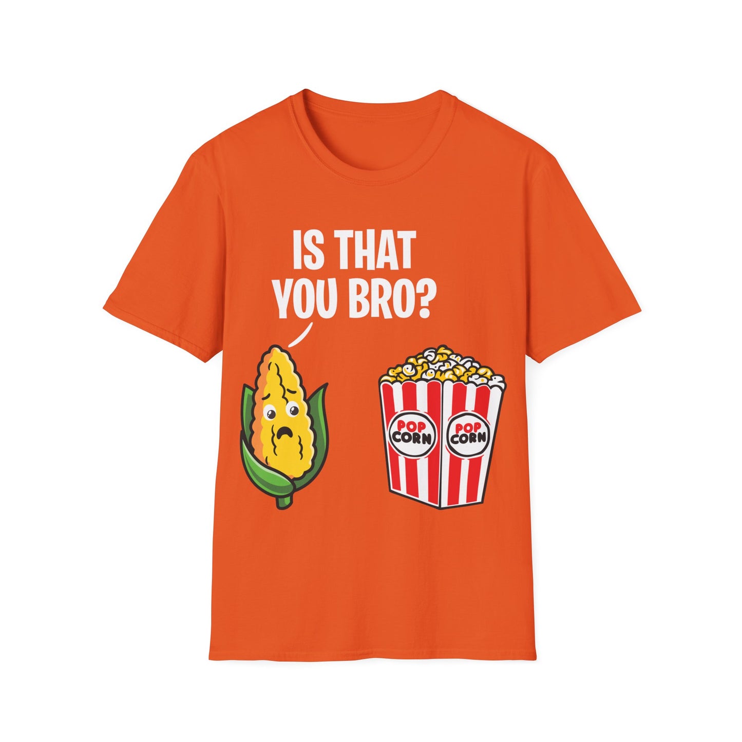 Popcorn Corn Cob Is That You Bro Popcorn Funny T-Shirt