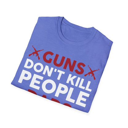 Guns Don't Kill People Dads with Pretty Daughters Humor Dad Mens T-Shirt