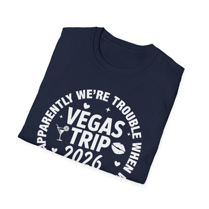 Vegas Trip 2026 Apparently We're Trouble When We're Together T-Shirt For Men Women