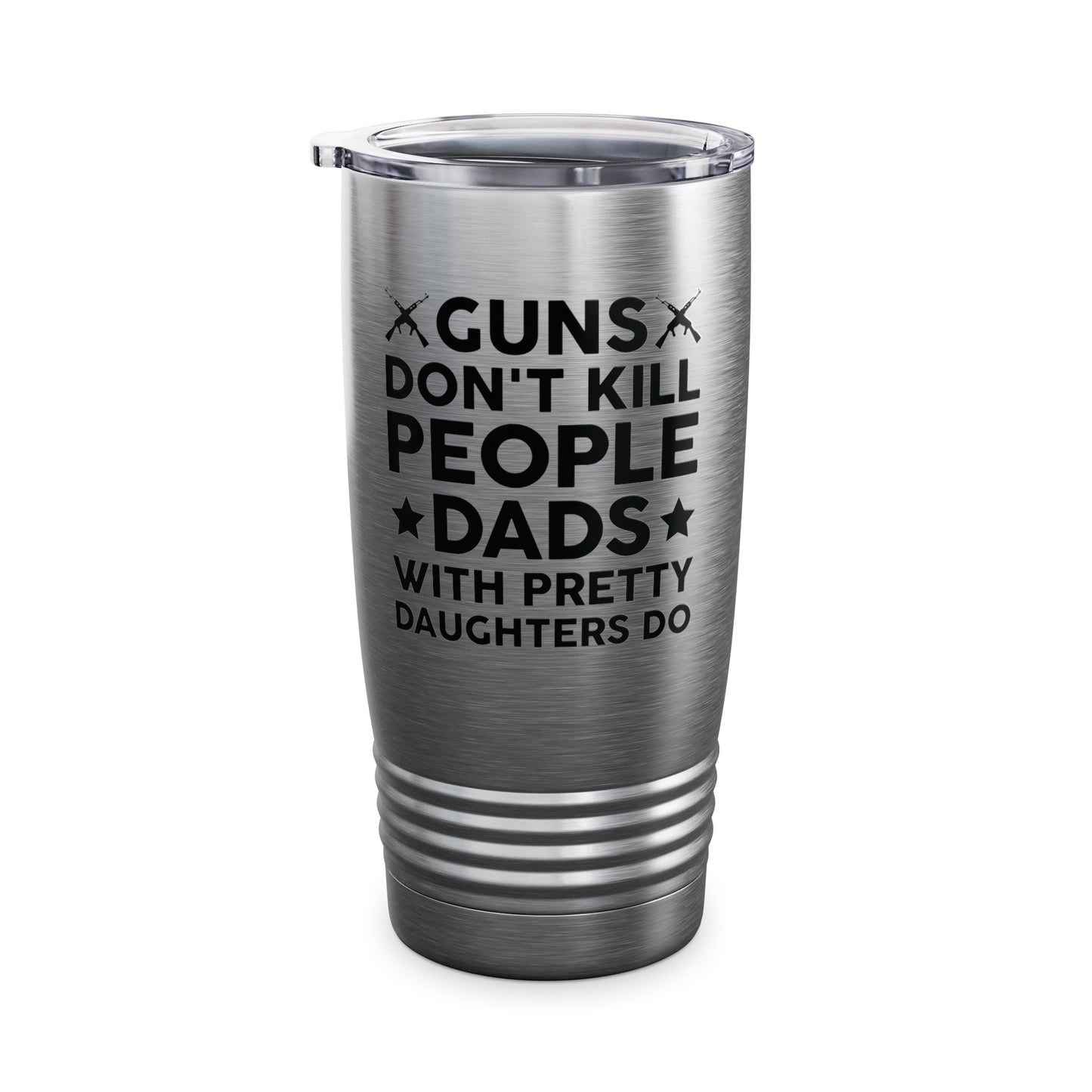 Guns Don't Kill People Dads With Pretty Daughters Humor Dad Mens Tumbler