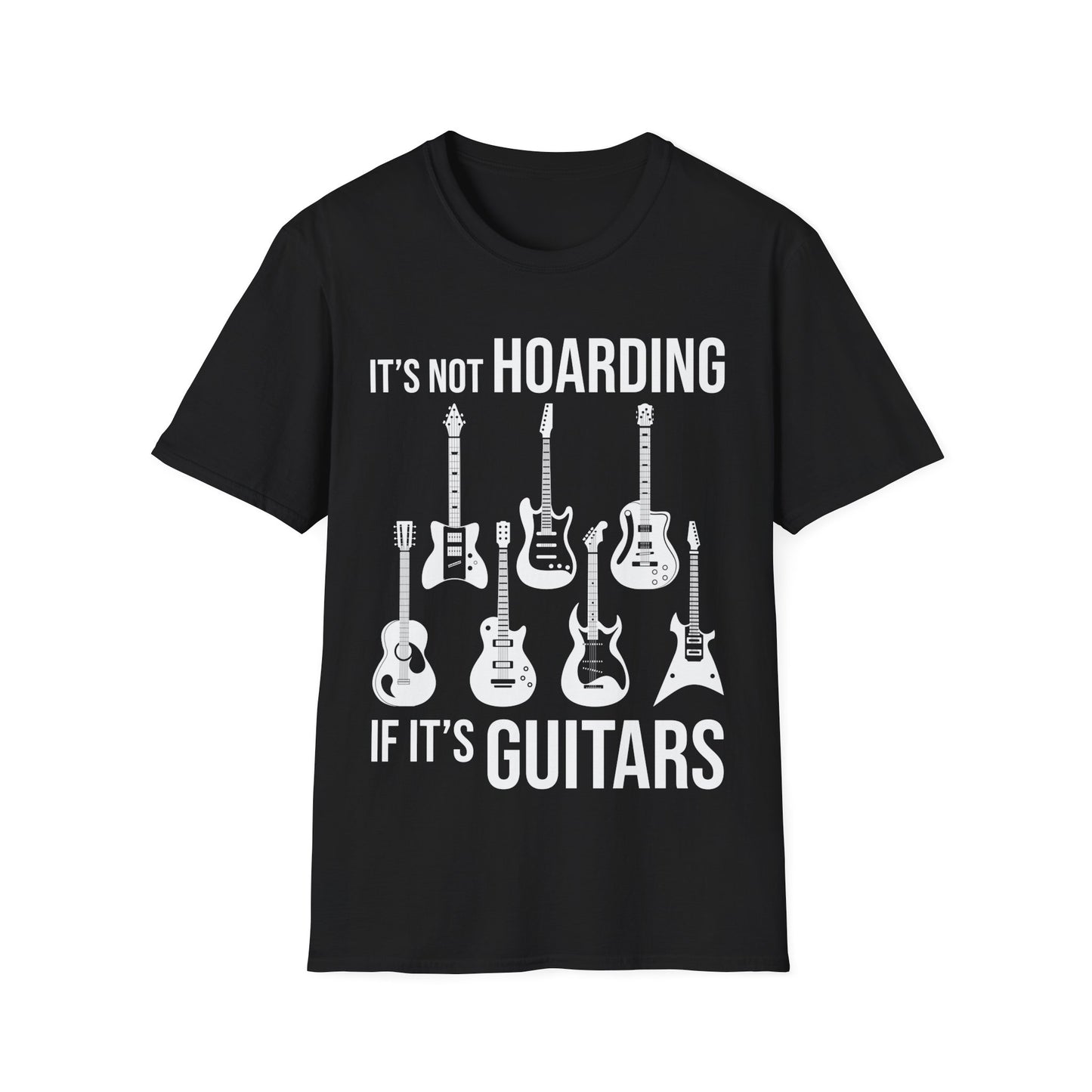 Its Not Hoarding If Its Guitars Guitarist Musicians Funny T-Shirt Men Women