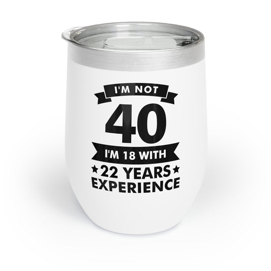 Funny I'm Not 40 Experience 40th Birthday Gift Chill Wine Tumbler Men Women