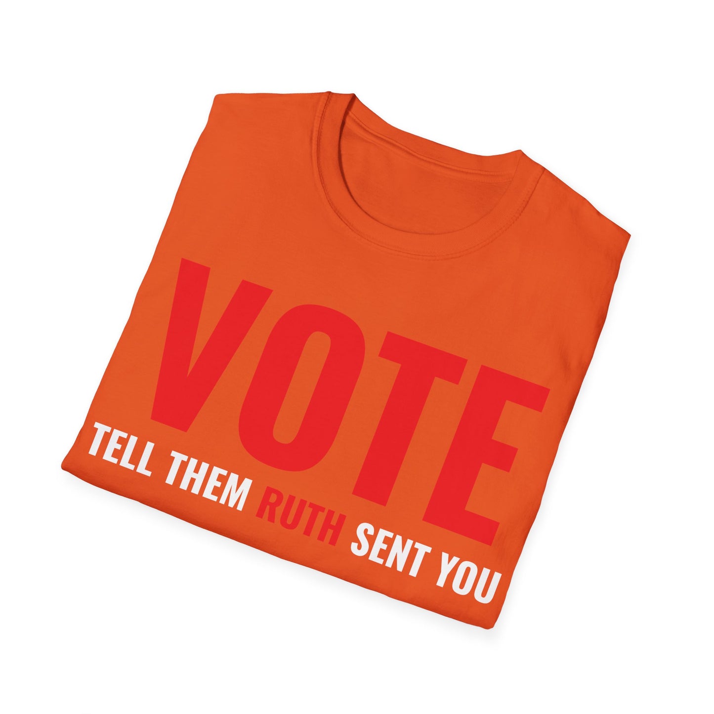 Vote Tell Them Ruth Sent You Funny American Women Saying T-Shirt For Men Women T-Shirt