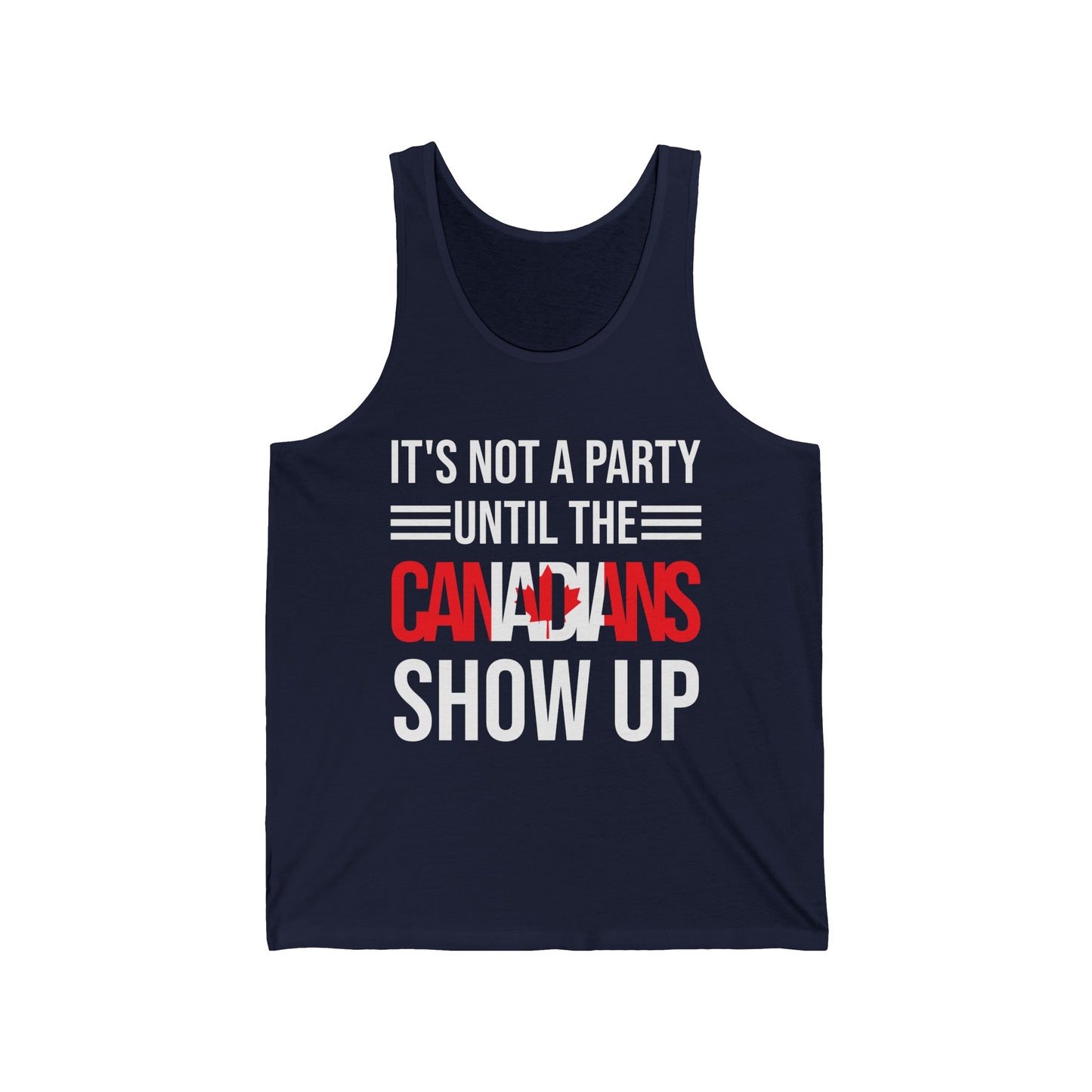 It Is Not A Party Until The Canadian Shows Up Canada Tank Tops For Men Women
