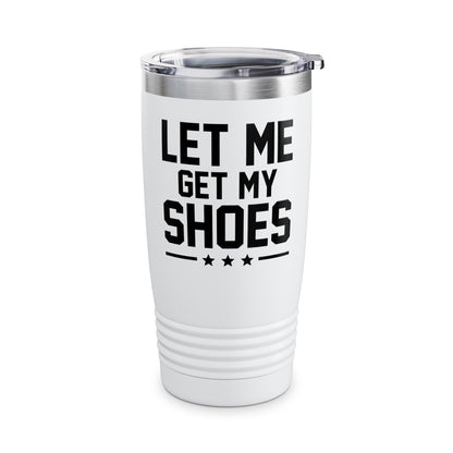 Let Me Get My Shoe Trump 2024 Re Elect President Trump Tumbler For Men Women Tumbler