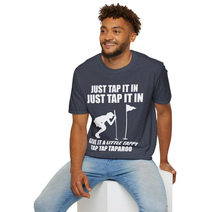 Just Tap It In Just Tap It In Give It A Little Tappy Tap Funny Golfer T-Shirt For Men WomenT-Shirt