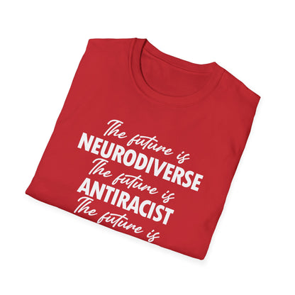 The Future is Inclusive Neurodiverse Anti-RacistLGBT Gay Rights Pride T-Shirt