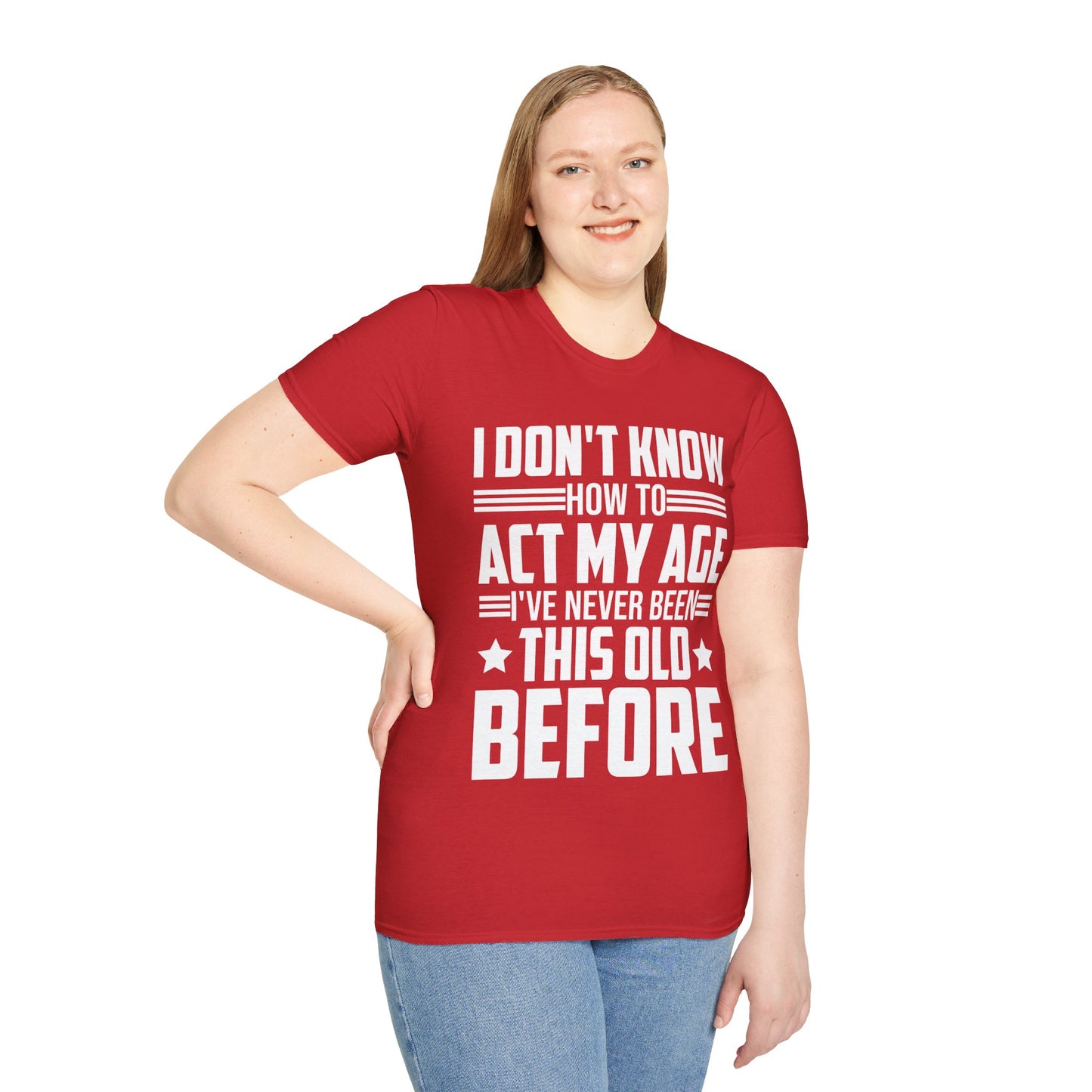 I Don't Know How to Act My Age Adulting Funny Adult T-Shirt